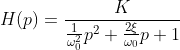 H(p)=K/((1/w0^2)p^2+2z/w0p+1)
